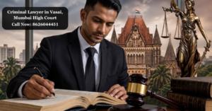 Criminal Lawyer in Vasai, Mumbai High Court