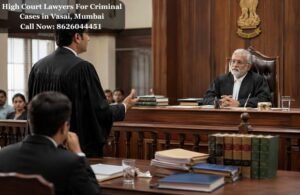 High Court Lawyers For Criminal Cases in Vasai, Mumbai