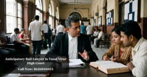 Anticipatory Bail Lawyer in Vasai Virar High Court