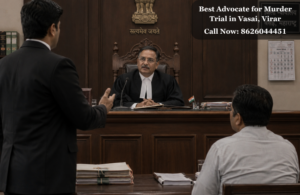 Best Advocate for Murder Trial in Vasai, Virar