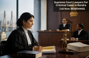 Best Supreme Court Lawyers For Criminal Cases in Bandra