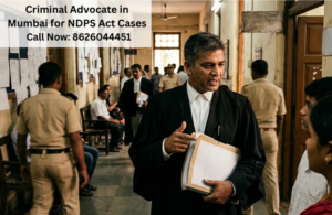 Criminal Advocate Mumbai for NDPS Act Cases