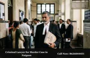 Criminal Lawyer for Murder Case in Naigaon