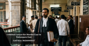 Criminal Lawyer for Murder Case in Nalasopara East