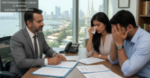 Flat Possession Case Lawyer in Mumbai