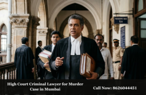 High Court Criminal Lawyer for Murder Case in Mumbai