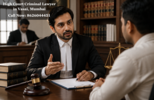 High Court Criminal Lawyer in Vasai, Mumbai