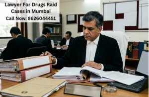 Lawyer For Drugs Raid Cases in Mumbai