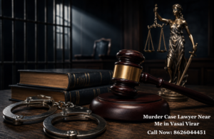Murder Case Lawyer Near Me in Vasai Virar