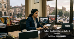 Online Blackmail Lawyer in Navi Mumbai