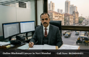 Online Blackmail Lawyer in Navi Mumbai
