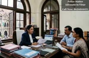 Police Matter Advocate in Virar