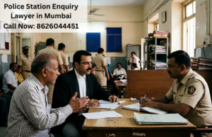 Police Station Enquiry Lawyer Mumbai