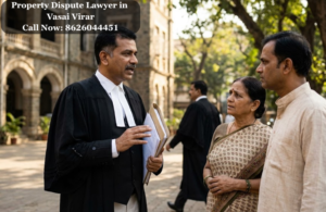 Property Dispute Lawyer in Vasai Virar