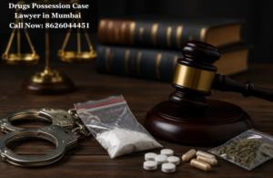 Drugs Possession Case Lawyer in Mumbai 