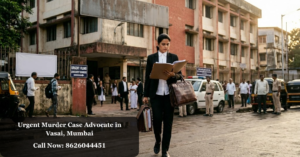Urgent Murder Case Advocate in Vasai, Mumbai