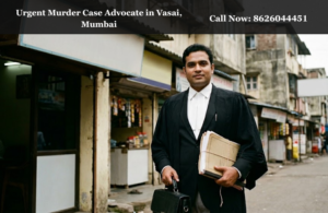 Urgent Murder Case Advocate in Vasai, Mumbai