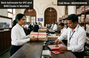 Best Advocate for IPC and BNS Cases in Mumbai