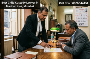Best Child Custody Lawyer in Marine Lines, Mumbai