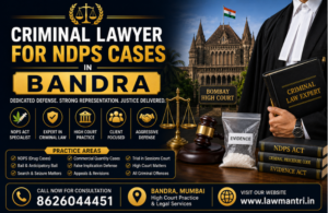 Best Criminal Lawyer for NDPS Cases in Bandra