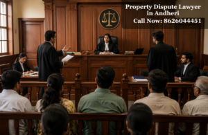 Best Property Dispute Lawyer in Andheri