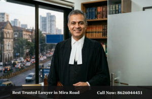 Best Trusted Lawyer in Mira Road