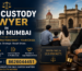 Child Custody Lawyer in South Mumbai
