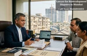 Lawyer for Redevelopment Disputes in Mumbai
