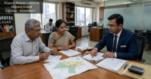 Property Dispute Lawyer in Mumbai Central