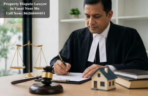 Property dispute lawyer in Vasai near me