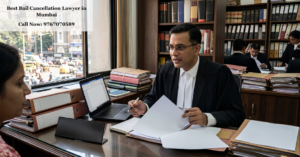 Best Bail Cancellation Lawyer in Mumbai