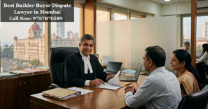 Best Builder Buyer Dispute Lawyer in Mumbai