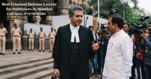 Best Criminal Defense Lawyer for Politicians in Mumbai