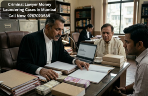 Criminal Lawyer Money Laundering Cases in Mumbai