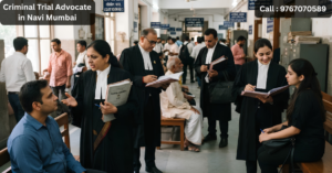 Criminal Trial Advocate in Navi Mumbai