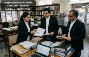 Lawyers For Fraud Case in Vashi, Navi Mumbai