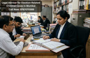 Legal Advisor for Election-Related Criminal Cases In Mumbai