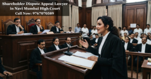 Shareholder Dispute Appeal Lawyer in Navi Mumbai High Court