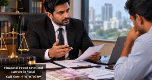 Financial Fraud Criminal Lawyer in Vasai