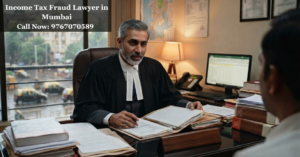 Income Tax Fraud Lawyer in Mumbai